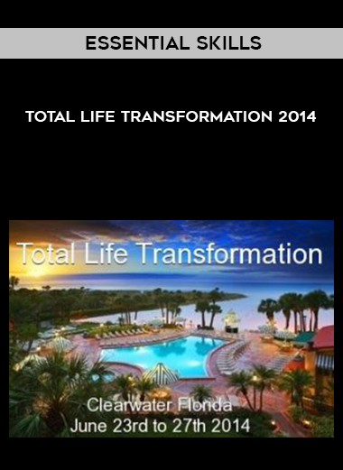 Essential Skills – Total Life Transformation 2014 courses available download now.