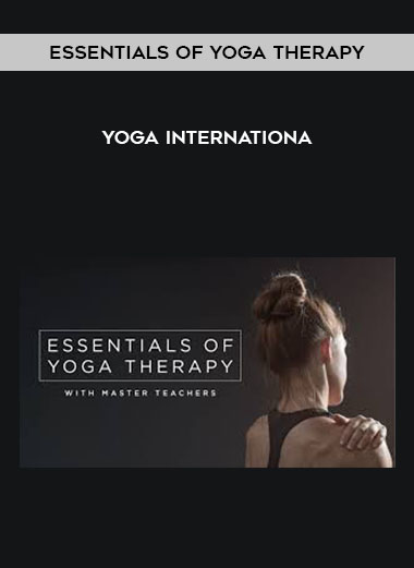 Essentials of Yoga Therapy - Yoga Internationa courses available download now.