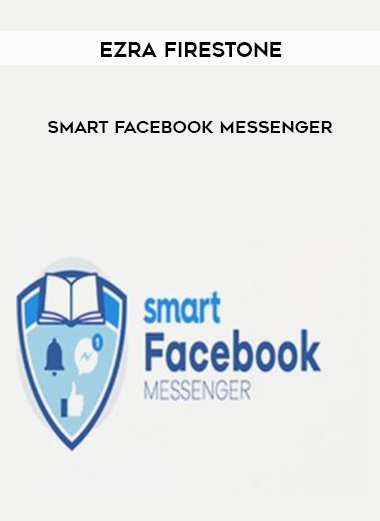 Ezra Firestone – Smart Facebook Messenger courses available download now.