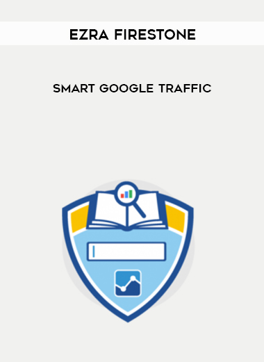 Ezra Firestone – Smart Google Traffic courses available download now.
