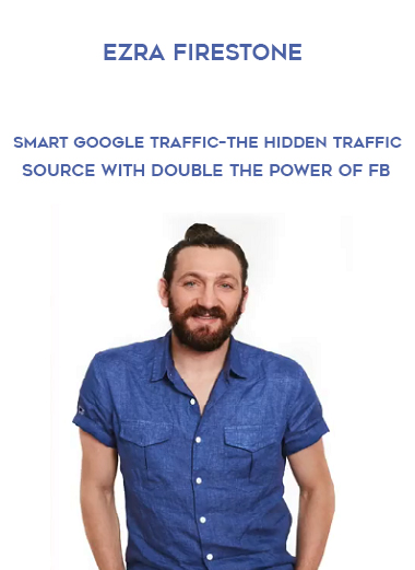 Ezra Firestone – Smart Google Traffic – The Hidden Traffic Source With Double The Power Of FB courses available download now.
