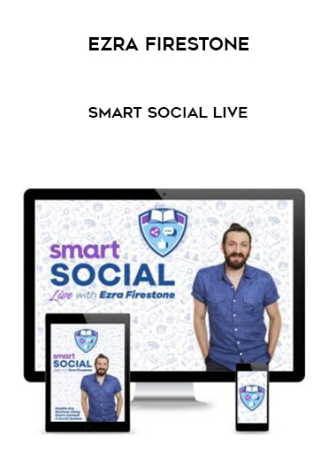 Ezra Firestone – Smart Social Live courses available download now.