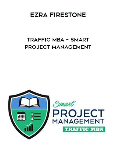 Ezra Firestone – Traffic MBA – Smart Project Management courses available download now.