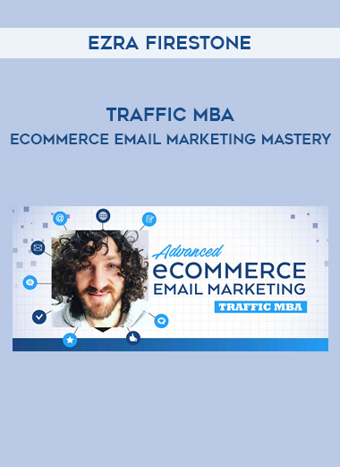 Ezra Firestone – Traffic MBA – eCommerce Email Marketing Mastery courses available download now.