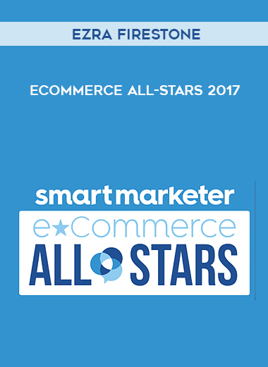 Ezra Firestone – eCommerce All-Stars 2017 courses available download now.