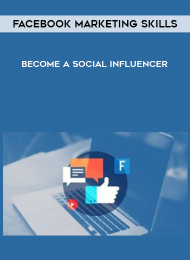 Facebook Marketing Skills – Become a Social Influencer courses available download now.