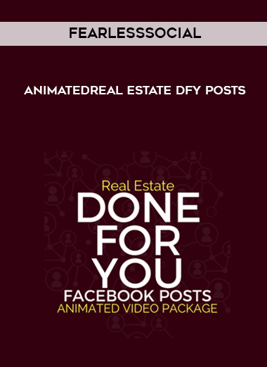 FearLessSocial – AnimatedReal Estate DFY Posts courses available download now.