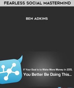 Fearless Social Mastermind - Ben Adkins courses available download now.
