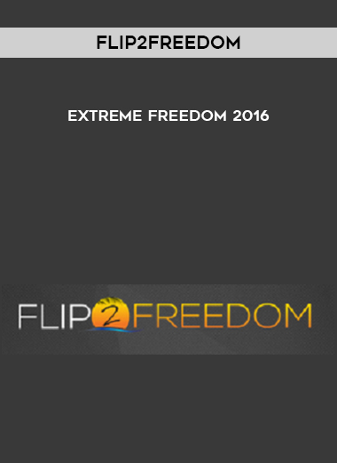 Flip2Freedom – Extreme Freedom 2016 courses available download now.