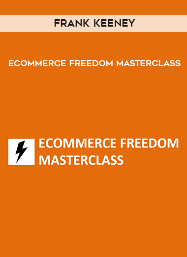 Frank Keeney – Ecommerce Freedom Masterclass courses available download now.