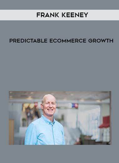 Frank Keeney – Predictable Ecommerce Growth courses available download now.