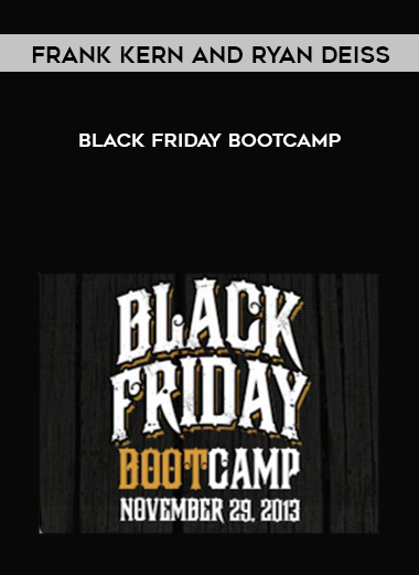 Frank Kern and Ryan Deiss – Black Friday Bootcamp courses available download now.