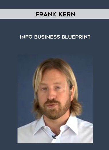 Frank Kern – Info Business Blueprint courses available download now.