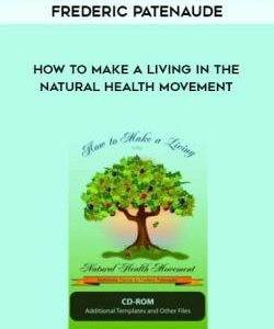 Frederic Patenaude – How to Make a Living in the Natural Health Movement courses available download now.