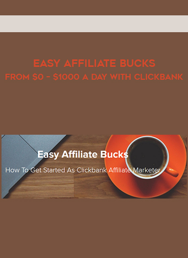 Easy Affiliate Bucks – From $0 – $1000 A Day With Clickbank courses available download now.