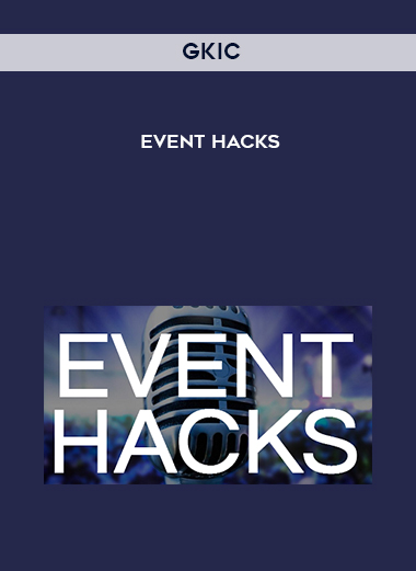 GKIC – Event Hacks courses available download now.