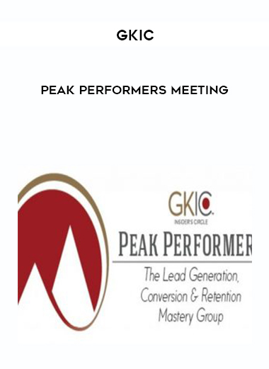 GKIC – Peak Performers Meeting courses available download now.