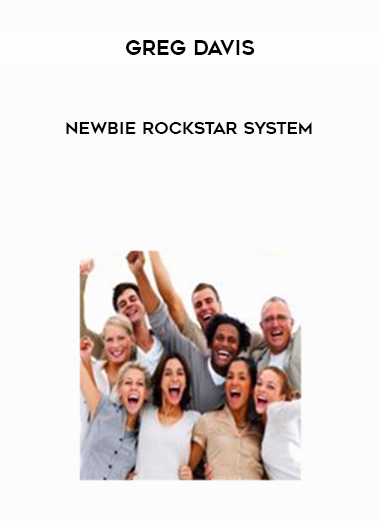 GREG DAVIS NEWBIE ROCKSTAR SYSTEM courses available download now.