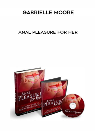 Gabrielle Moore – Anal Pleasure For Her courses available download now.