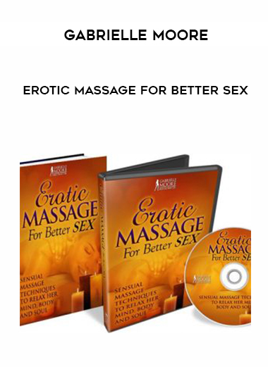 Gabrielle Moore – Erotic Massage For Better Sex courses available download now.