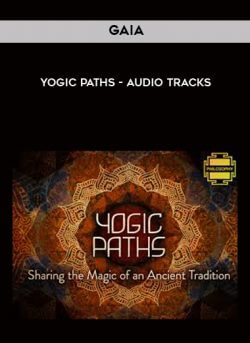 Gaia - Yogic Paths - Audio Tracks courses available download now.