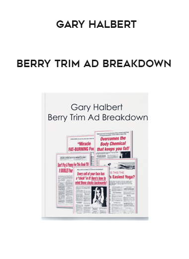 Gary Halbert – Berry Trim Ad Breakdown courses available download now.