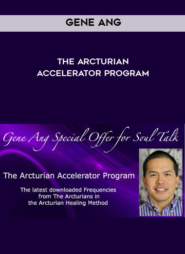 Gene Ang - The Arcturian Accelerator Program courses available download now.