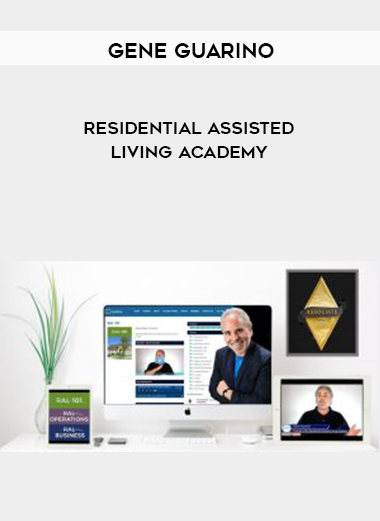 Gene Guarino – Residential Assisted Living Academy courses available download now.