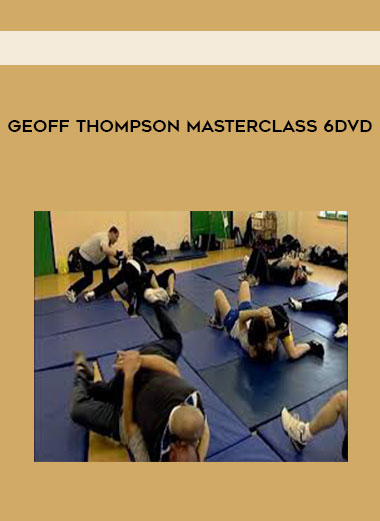 Geoff Thompson Masterclass 6DVD courses available download now.