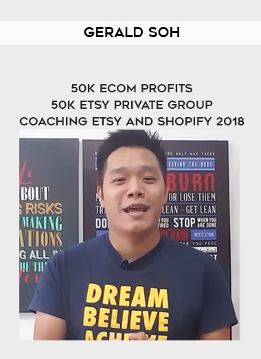 Gerald Soh – 50K eCom Profits – 50K Etsy Private Group Coaching Etsy and Shopify 2018 courses available download now.