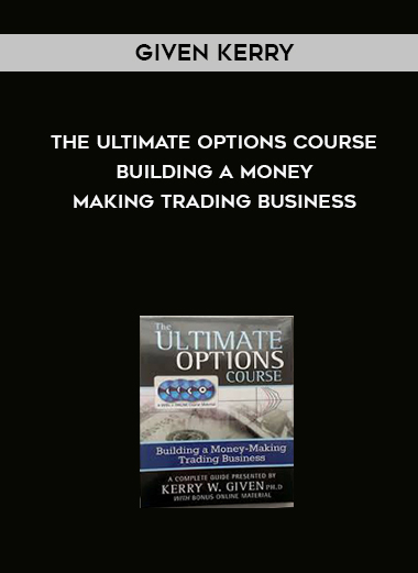 Given Kerry – The Ultimate Options Course – Building a Money-Making Trading Business courses available download now.