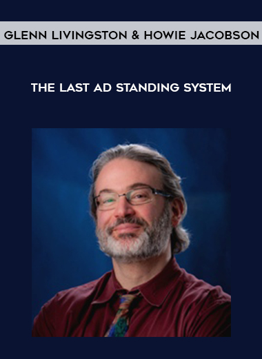 Glenn Livingston and Howie Jacobson – The Last Ad Standing System courses available download now.