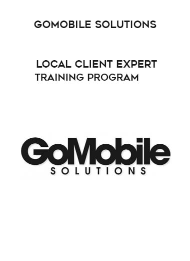 Gomobile Solutions – Local Client Expert Training Program courses available download now.