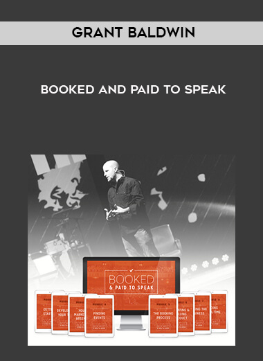 Grant Baldwin - Booked and Paid to Speak courses available download now.