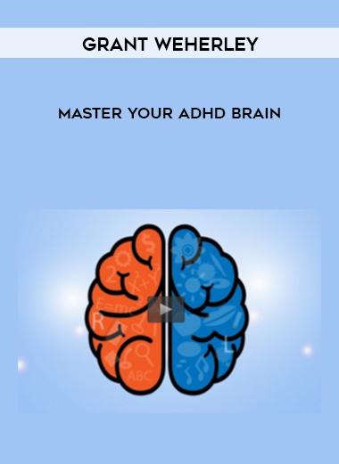 Grant Weherley – Master Your ADHD Brain courses available download now.