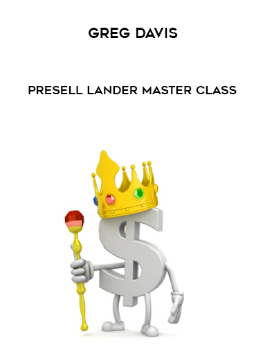 Greg Davis - Presell Lander Master Class courses available download now.