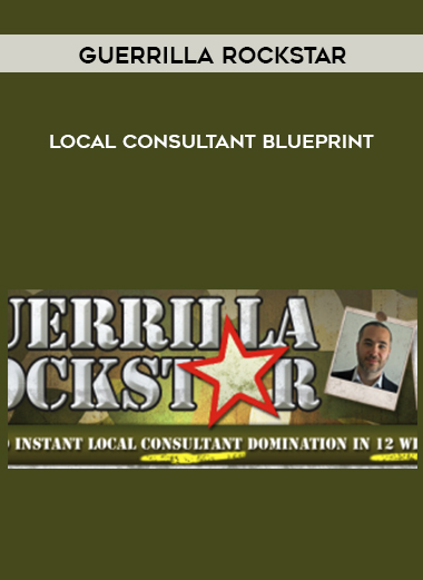 Guerrilla Rockstar – Local Consultant Blueprint courses available download now.