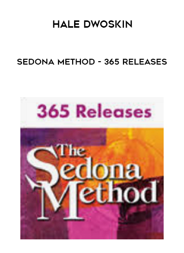 Hale Dwoskin - Sedona Method - 365 Releases courses available download now.