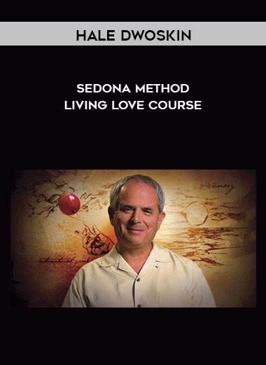 Hale Dwoskin - Sedona Method - Living Love Course courses available download now.