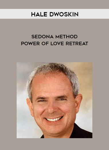 Hale Dwoskin - Sedona Method - Power of Love Retreat courses available download now.