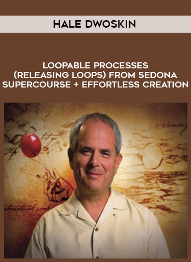 Hale Dwoskin – Loopable Processes (Releasing Loops) from Sedona Supercourse + Effortless Creation courses available download now.