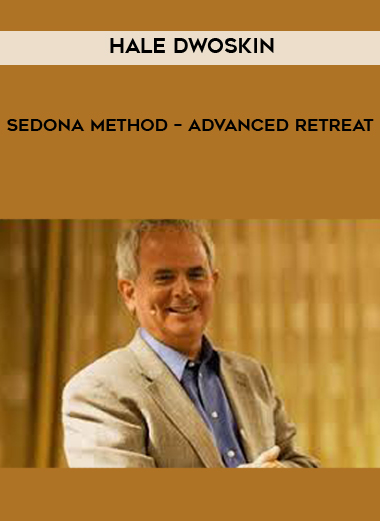 Hale Dwoskin – Sedona Method – Advanced Retreat courses available download now.