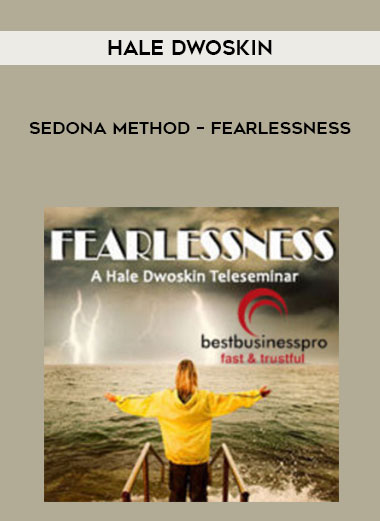 Hale Dwoskin – Sedona Method – Fearlessness courses available download now.