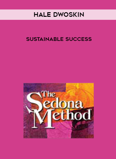 Hale Dwoskin – Sustainable Success courses available download now.