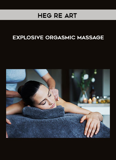 Heg re Art - Explosive Orgasmic Massage courses available download now.