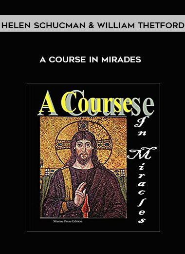 Helen Schucman and William Thetford - A Course In Mirades courses available download now.