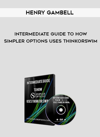 Henry Gambell – Intermediate Guide To How Simpler Options Uses ThinkorSwim courses available download now.