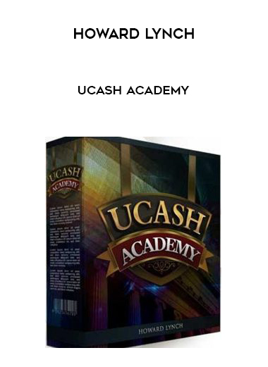 Howard Lynch – Ucash Academy courses available download now.