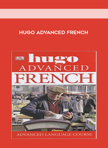 Hugo Advanced French courses available download now.