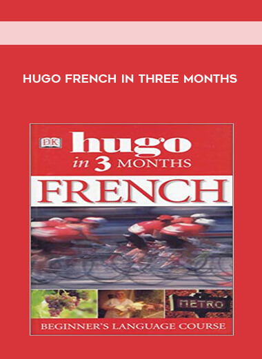 Hugo French in Three Months courses available download now.